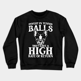 Invest In Tennis Balls They Have A High Rate Of Return Crewneck Sweatshirt